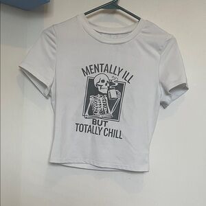 White Graphic Tee "Mentally Ill But Totally Chill"